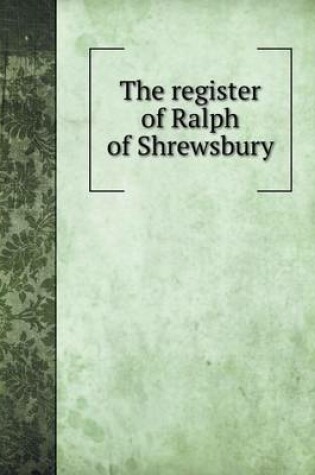 Cover of The register of Ralph of Shrewsbury