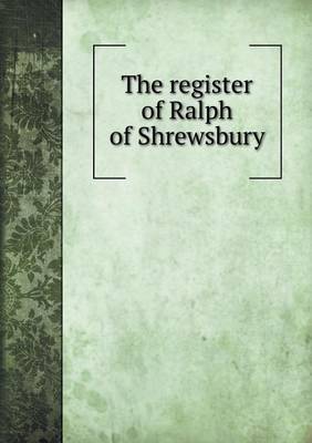 Book cover for The register of Ralph of Shrewsbury