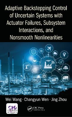 Book cover for Adaptive Backstepping Control of Uncertain Systems with Actuator Failures, Subsystem Interactions, and Nonsmooth Nonlinearities
