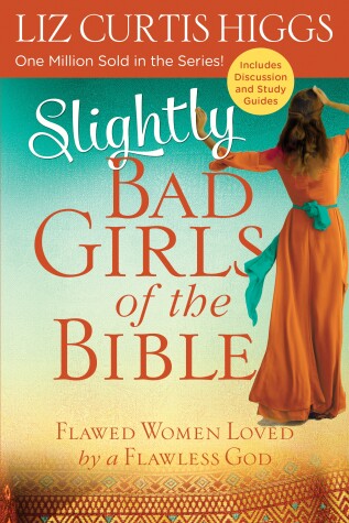 Book cover for Slightly Bad Girls of the Bible: Flawed Women Loved by a Flawless God