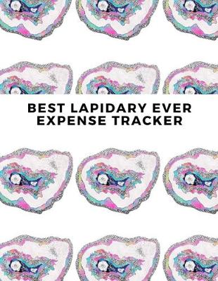 Book cover for Best Lapidary Ever Expense Tracker