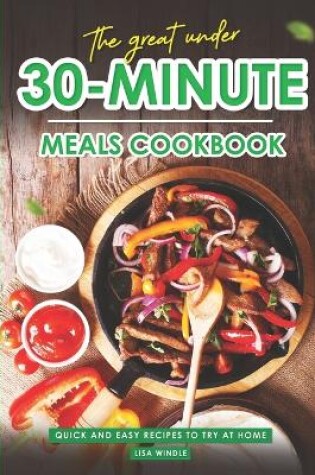 Cover of The Great Under 30-Minute Meals Cookbook