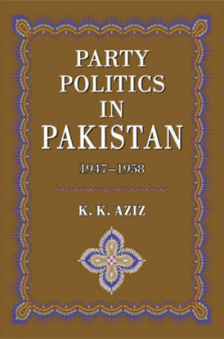 Cover of Party Politics in Pakistan 1947-1958