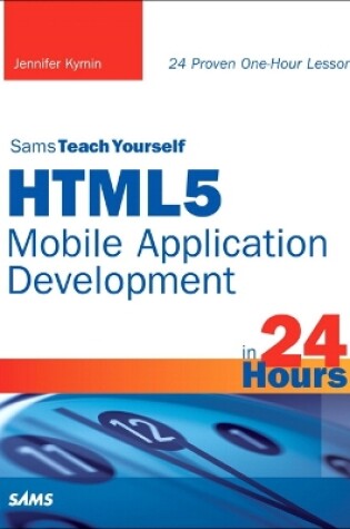 Cover of Sams Teach Yourself HTML5 Mobile Application Development in 24 Hours