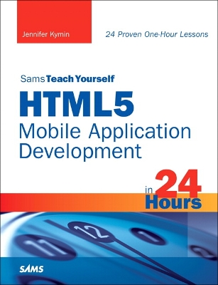 Cover of Sams Teach Yourself HTML5 Mobile Application Development in 24 Hours