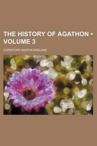 Cover of The History of Agathon (Volume 3)