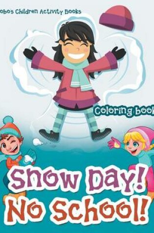 Cover of Snow Day! No School! Coloring Book