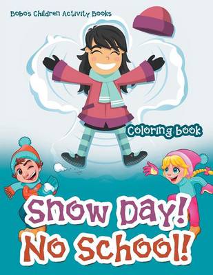 Book cover for Snow Day! No School! Coloring Book