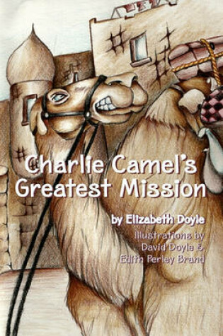 Cover of Charlie Camel's Greatest Mission