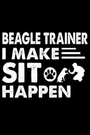 Cover of Beagle Trainer i make sit happen