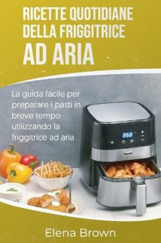 Cover of Ricette quotidiane della friggitrice ad aria