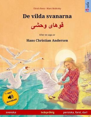 Book cover for de Vilda Svanarna - Khoo'haye Wahshee. Tvasprakig Barnbok Efter En Saga AV Hans Christian Andersen (Svenska - Persiska/Farsi/Dari)