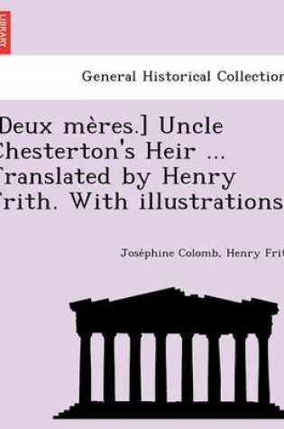Cover of [Deux Me Res.] Uncle Chesterton's Heir ... Translated by Henry Frith. with Illustrations.