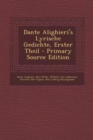 Cover of Dante Alighieri's Lyrische Gedichte, Erster Theil