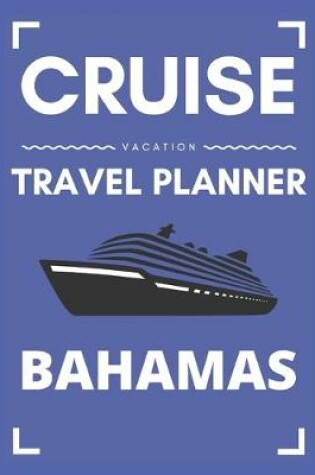 Cover of Cruise Vacation Travel Planner Bahamas