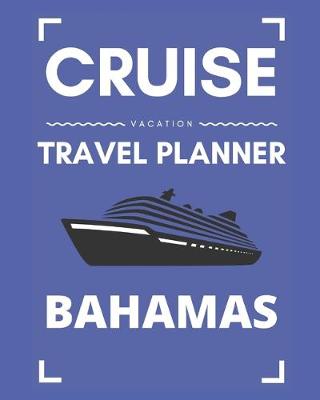 Book cover for Cruise Vacation Travel Planner Bahamas