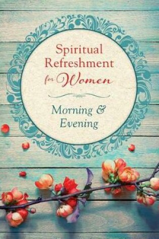 Cover of Spiritual Refreshment for Women: Morning & Evening