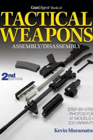 Cover of The Gun Digest Book of Tactical Weapons Assembly/Disassembly, 2nd Ed.