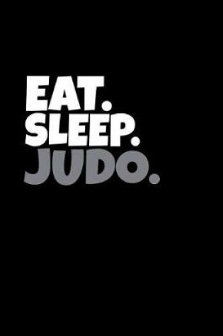 Cover of Eat. Sleep. Judo.