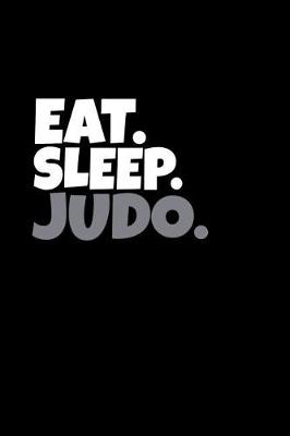 Book cover for Eat. Sleep. Judo.