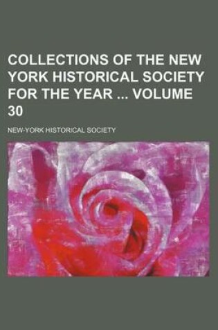 Cover of Collections of the New York Historical Society for the Year Volume 30