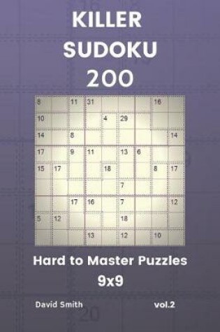 Cover of Killer Sudoku - 200 Hard to Master Puzzles 9x9 Vol.2