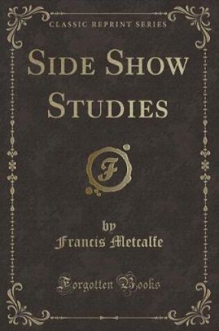 Cover of Side Show Studies (Classic Reprint)