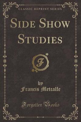 Book cover for Side Show Studies (Classic Reprint)