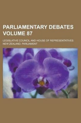 Cover of Parliamentary Debates; Legislative Council and House of Representatives Volume 87
