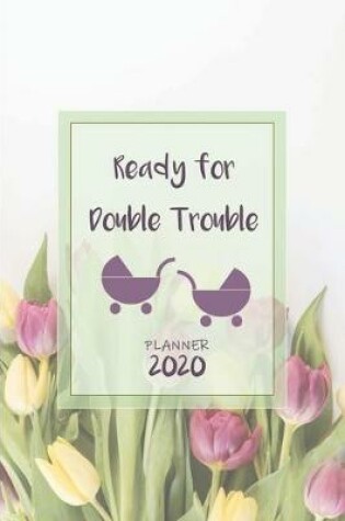 Cover of Ready for Double Trouble ǀ Weekly Planner Organizer Diary Agenda