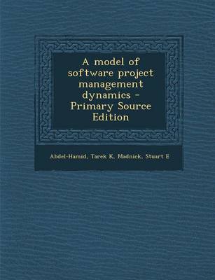 Book cover for A Model of Software Project Management Dynamics - Primary Source Edition