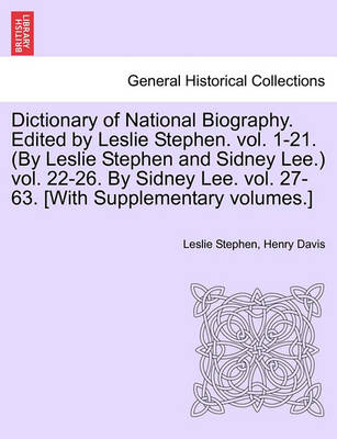 Book cover for Dictionary of National Biography. Edited by Leslie Stephen. Vol. 1-21. (by Leslie Stephen and Sidney Lee.) Vol. 22-26. by Sidney Lee. Vol. 27-63. [With Supplementary Volumes.] Vol. XLVI