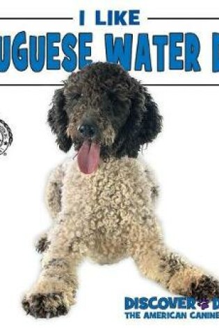 Cover of I Like Portuguese Water Dogs!