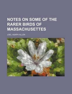 Book cover for Notes on Some of the Rarer Birds of Massachusettes