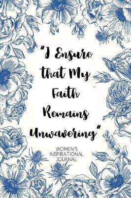 Book cover for I Ensure that My Faith Remains Unwavering Women's Inspirational Journal