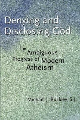 Cover of Denying and Disclosing God