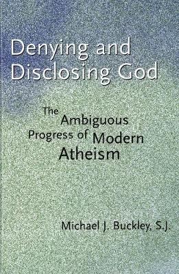 Book cover for Denying and Disclosing God
