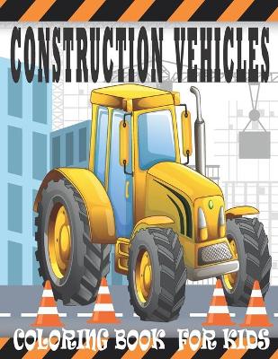 Book cover for Construction Vehicles Coloring Book for Kids