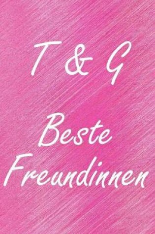 Cover of T & G. Beste Freundinnen