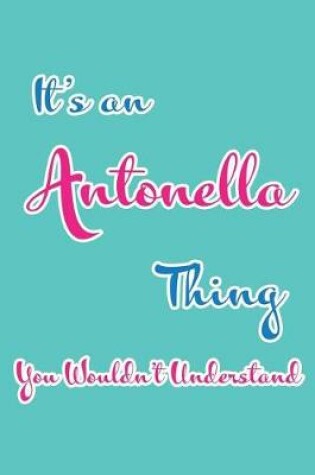 Cover of It's an Antonella Thing You Wouldn't Understand