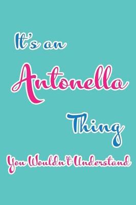 Book cover for It's an Antonella Thing You Wouldn't Understand