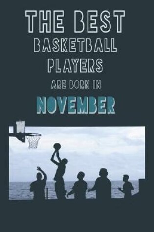 Cover of The Best Basketball Players are born in November journal