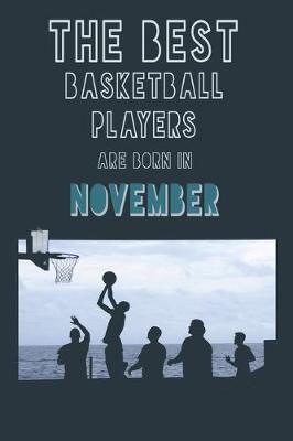 Book cover for The Best Basketball Players are born in November journal