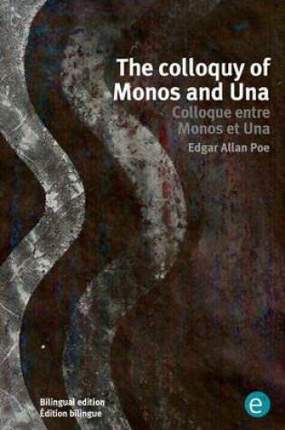 Cover of The colloquy of Monos and Una/Colloque entre Monos et Una