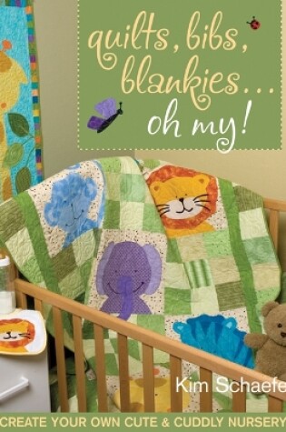 Cover of Quilts, Bibs, Blankies...Oh My