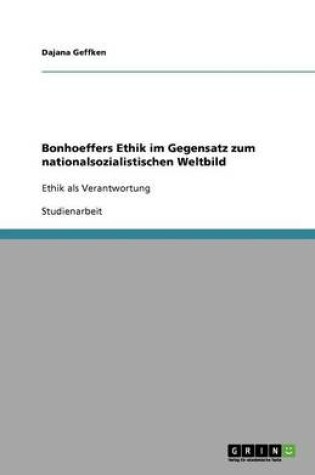 Cover of Bonhoeffers Ethik im Gegensatz zum nationalsozialistischen Weltbild