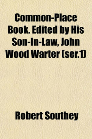 Cover of Common-Place Book. Edited by His Son-In-Law, John Wood Warter (Ser.1)