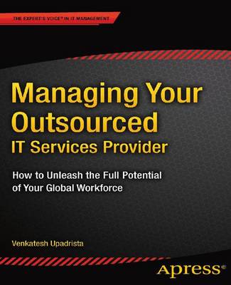 Book cover for Managing Your Outsourced It Services Provider; How to Unleash the Full Potential of Your Global Workforce