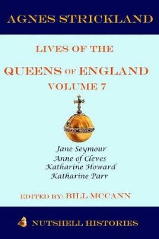 Cover of Strickland's Lives of the Queens of England Volume 7
