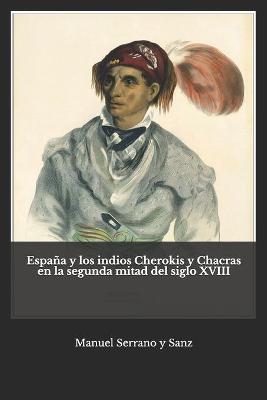 Book cover for Espana y los indios Cherokis y Chacras en la segunda mitad del siglo XVIII